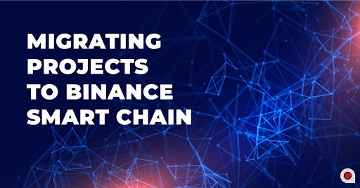 Migrating Projects To Binance Smart Chain Bsc